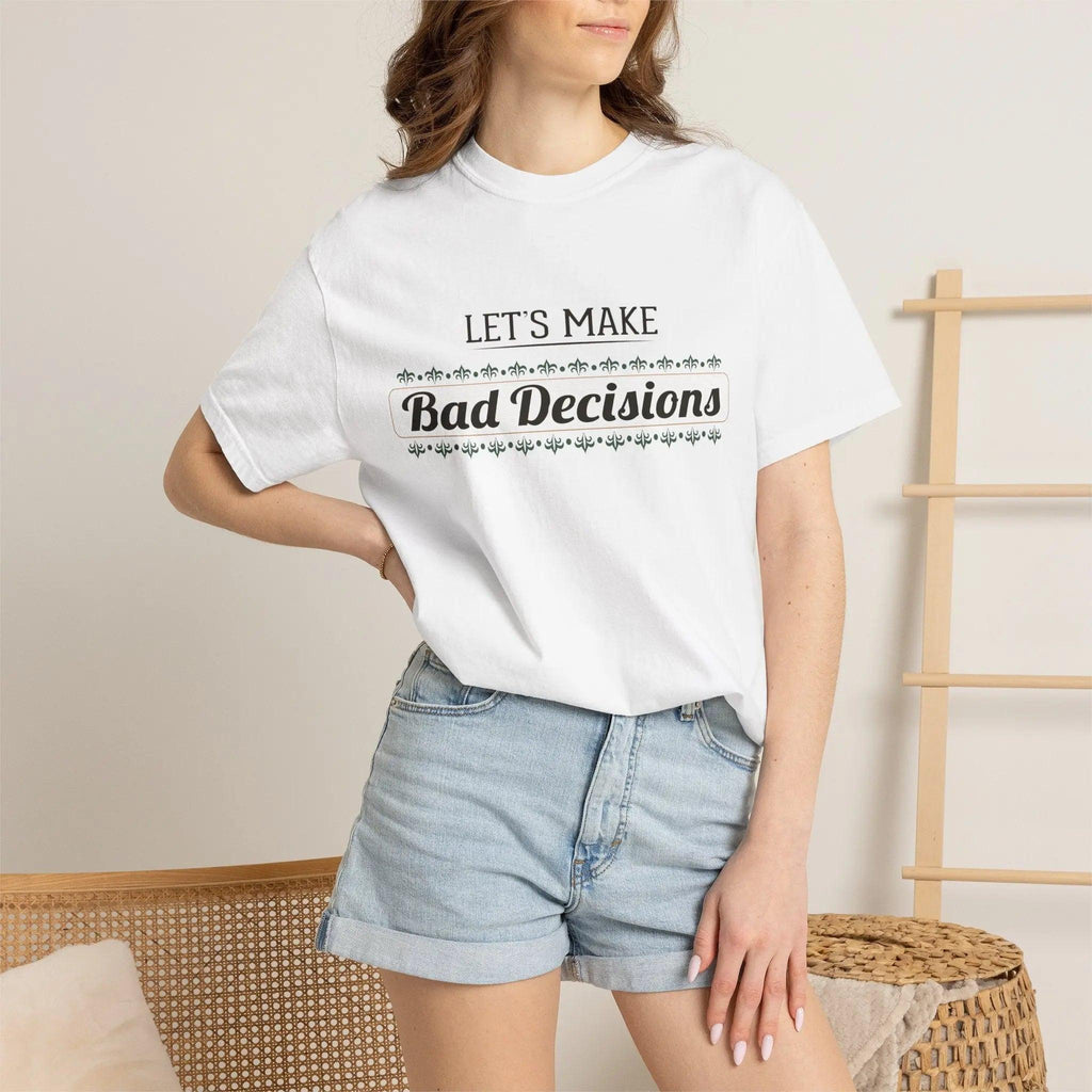 Let’s Make Bad Decisions” Garment-Dyed T-Shirt – Funny Graphic Heavyweight Cotton Tee Printify