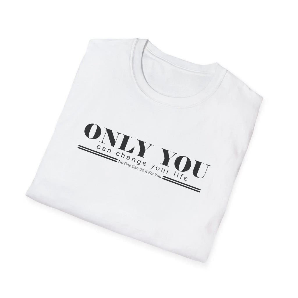 "Only You Can Change Your Life" Inspirational Tee Printify