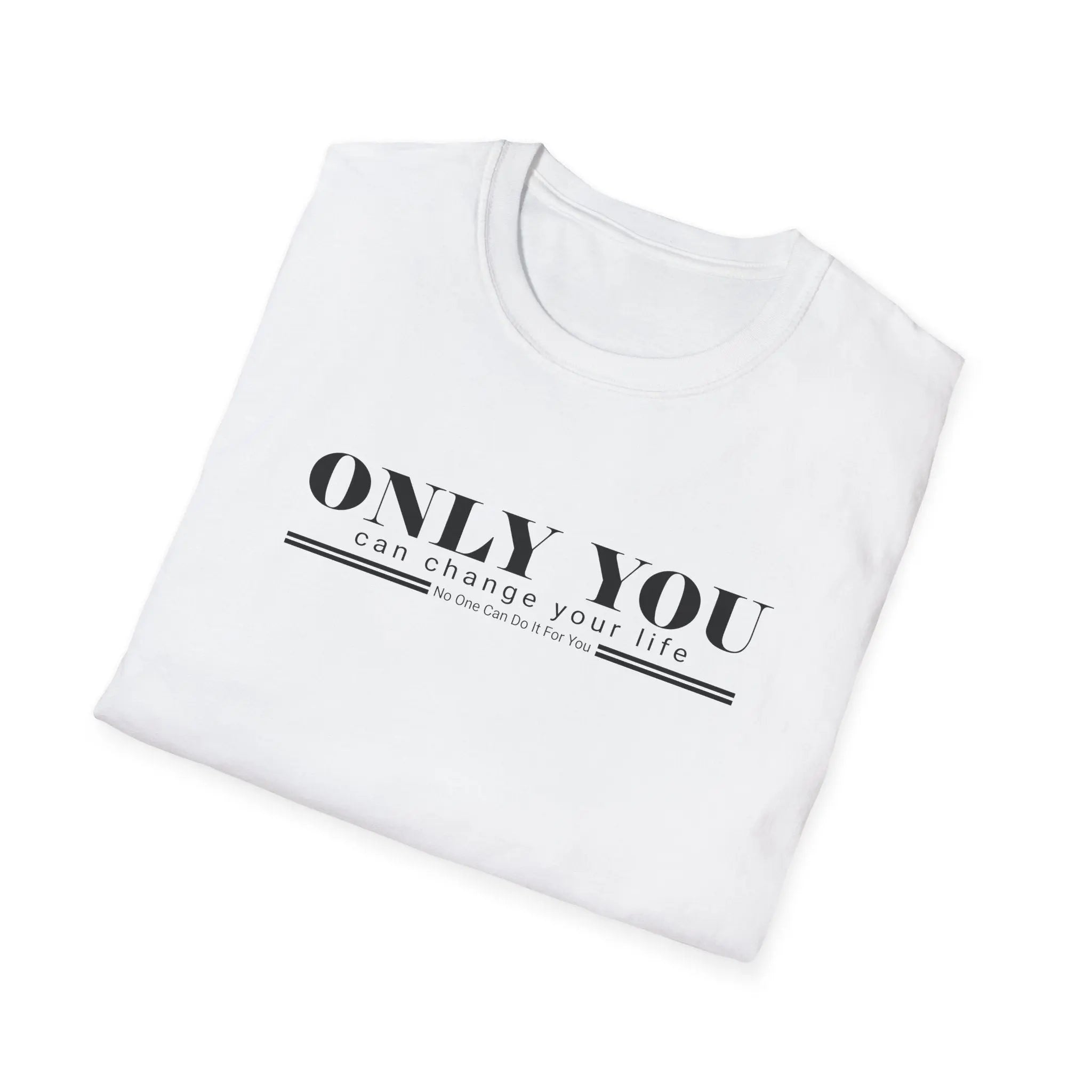 "Only You Can Change Your Life" Inspirational Tee Printify