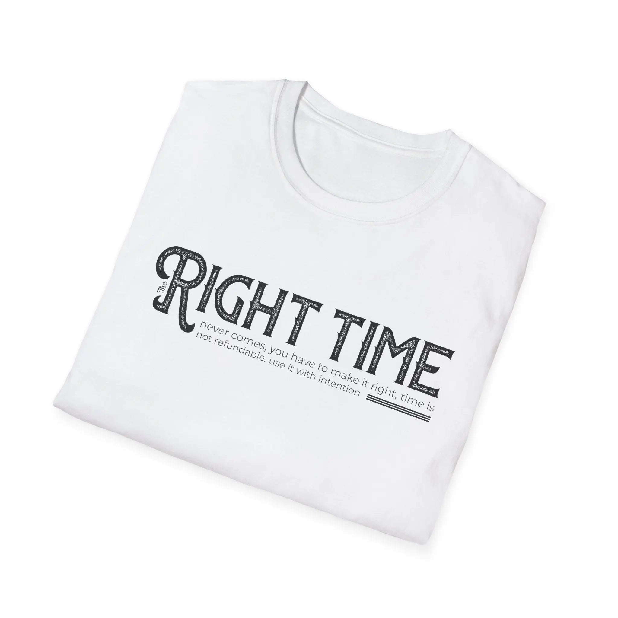 Inspirational Tee — "The Right Time Never Comes Printify
