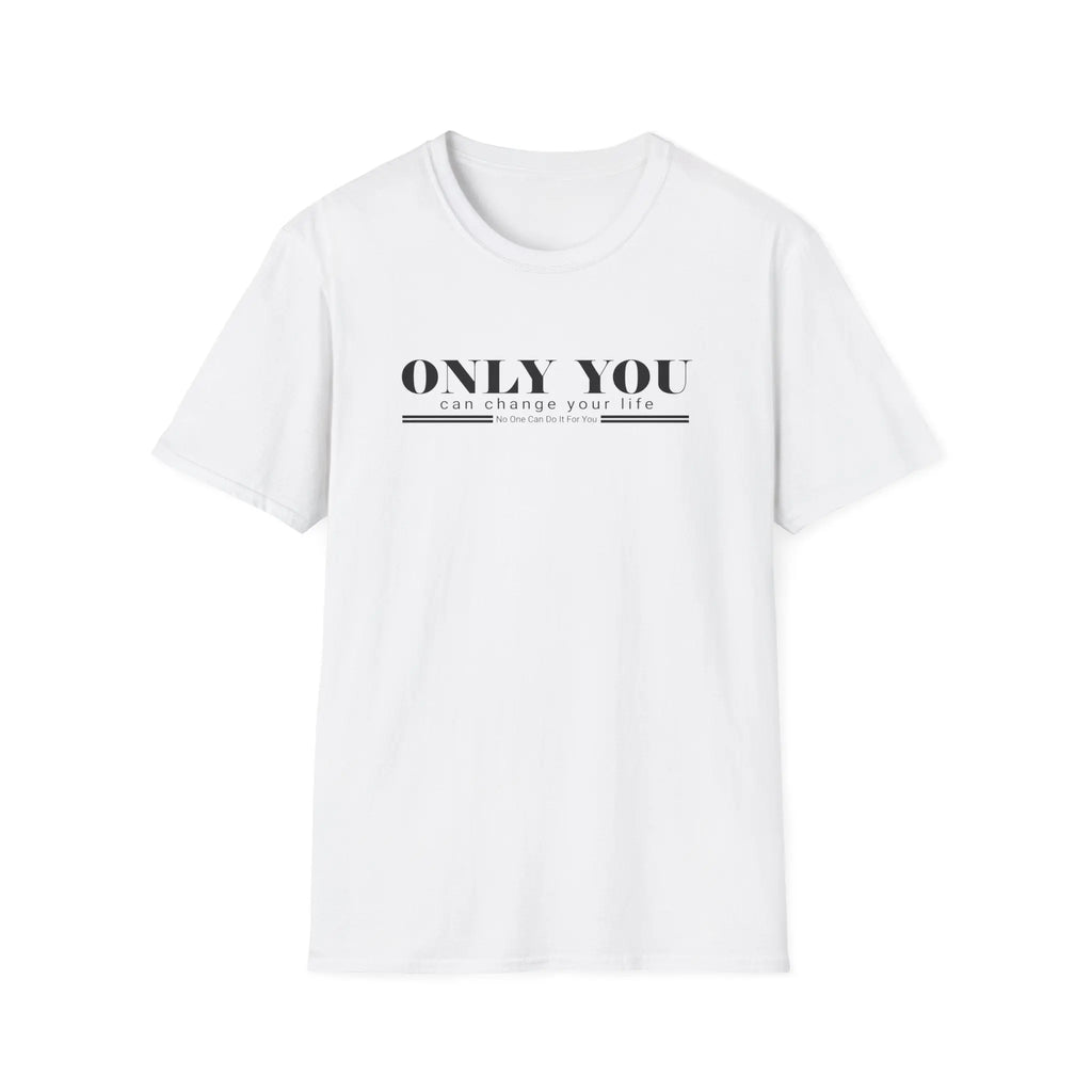 "Only You Can Change Your Life" Inspirational Tee Printify