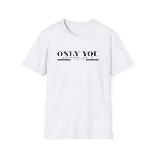 "Only You Can Change Your Life" Inspirational Tee Printify