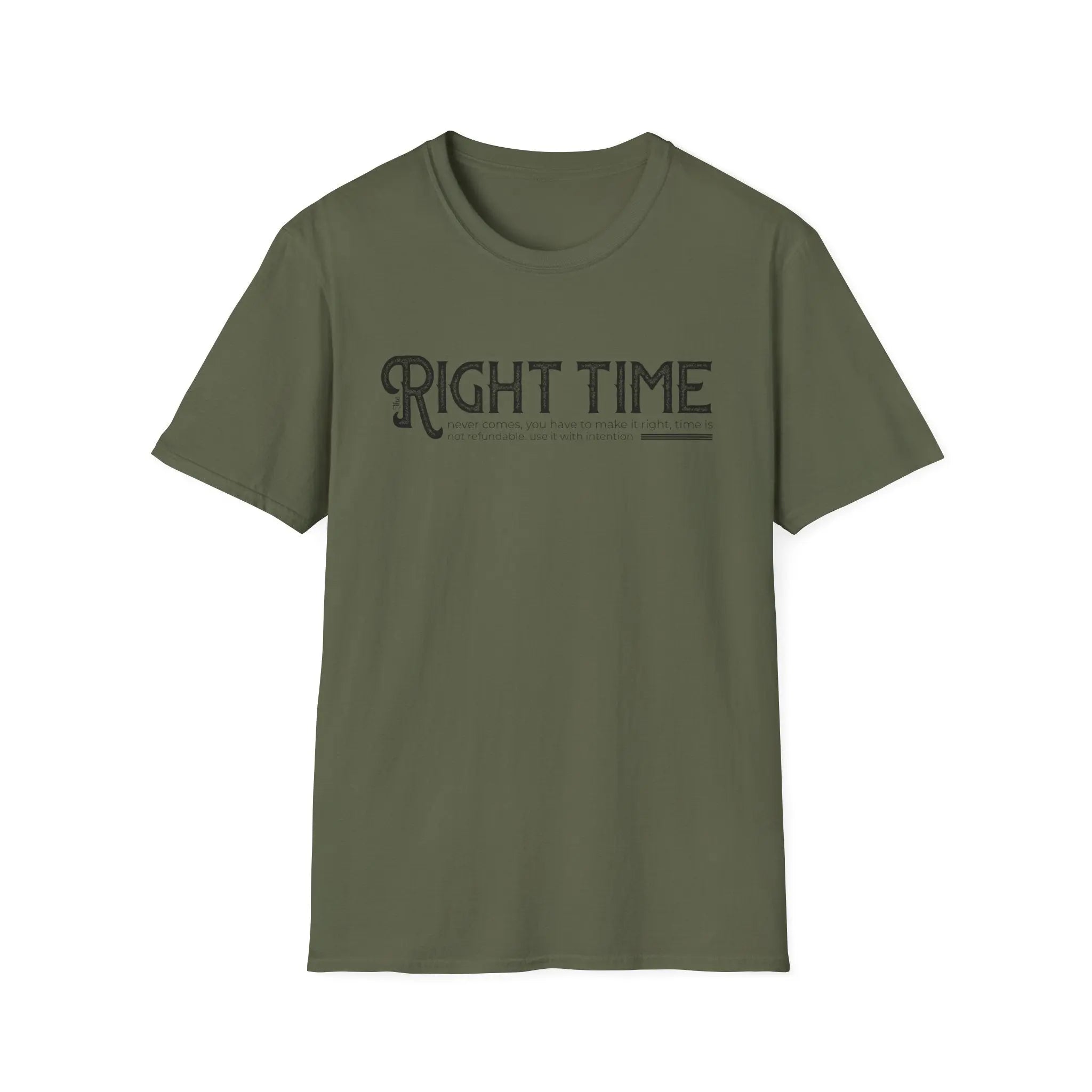 Inspirational Tee — "The Right Time Never Comes Printify