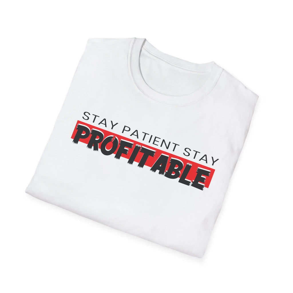 Stay Patient Stay Profitable T-Shirt Printify