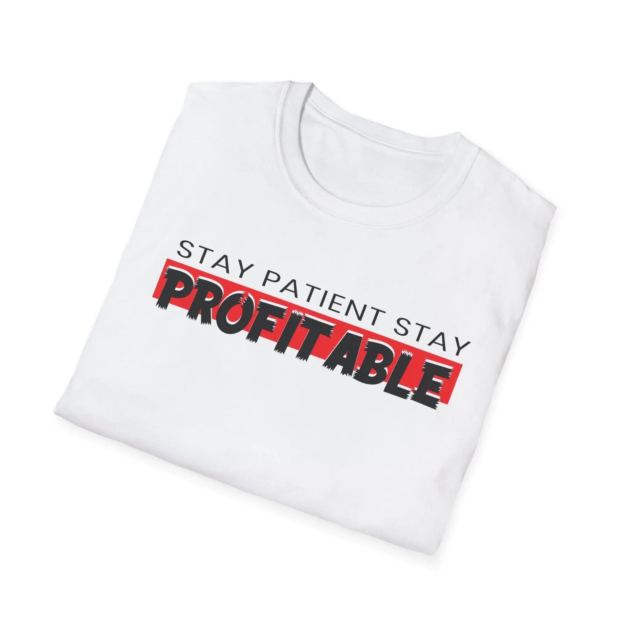 Stay Patient Stay Profitable T-Shirt Printify