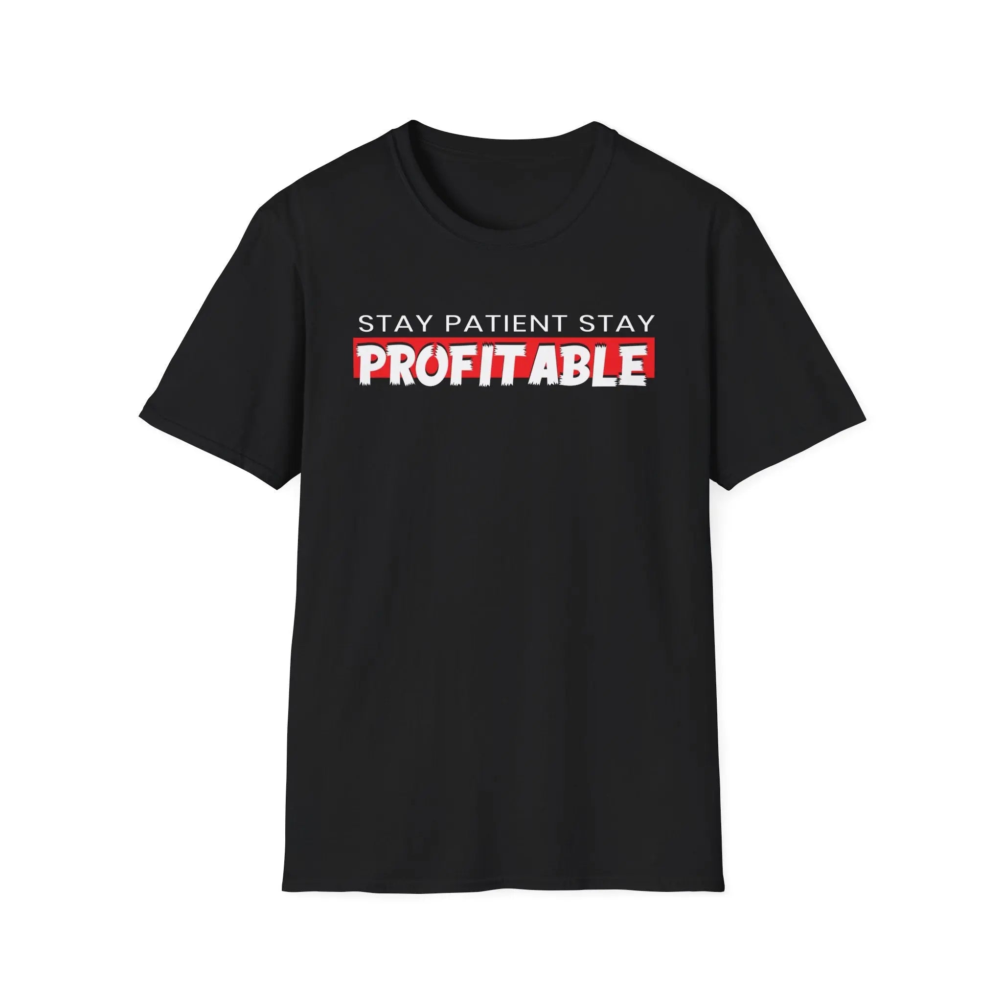 Stay Patient Stay Profitable T-Shirt Printify