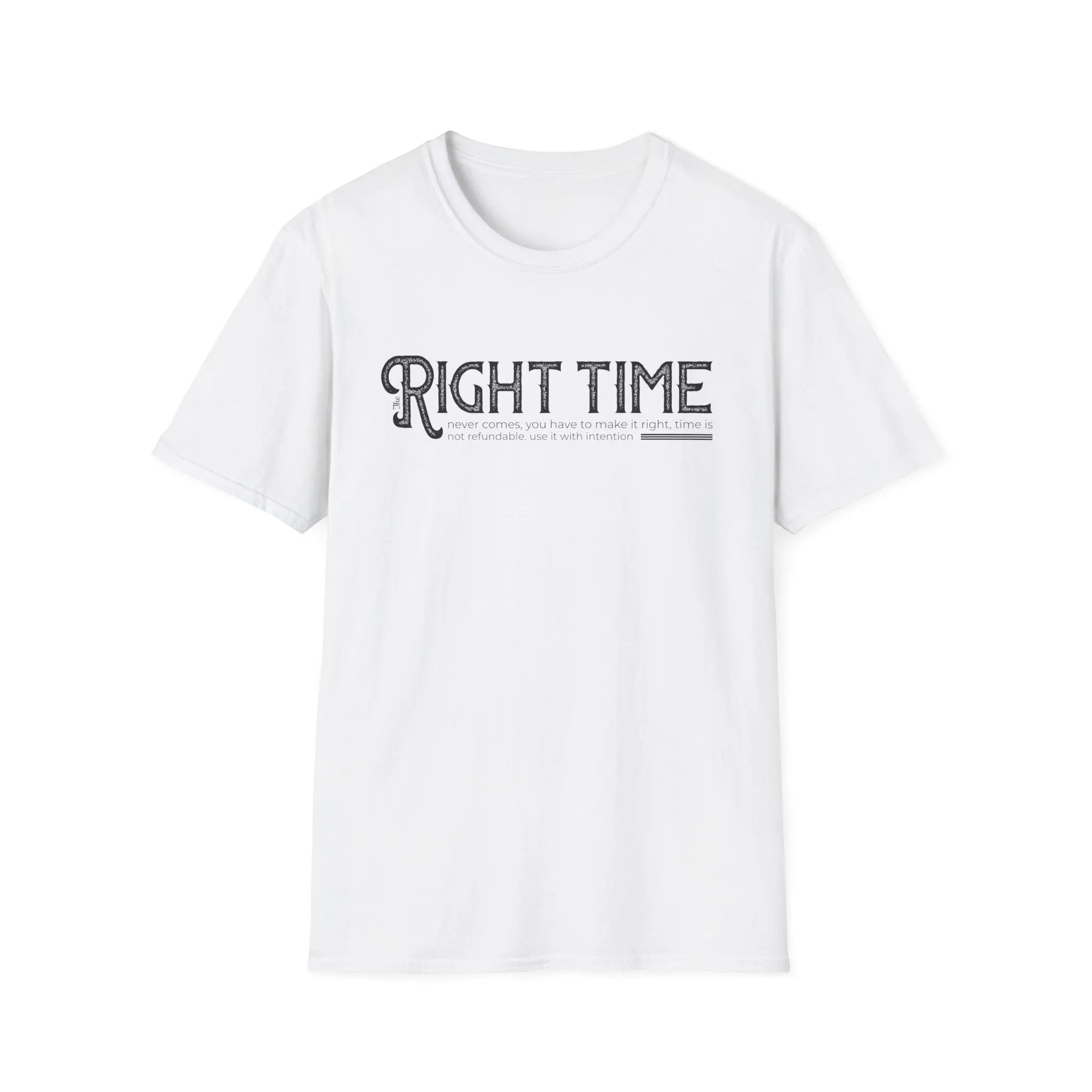 Inspirational Tee — "The Right Time Never Comes Printify