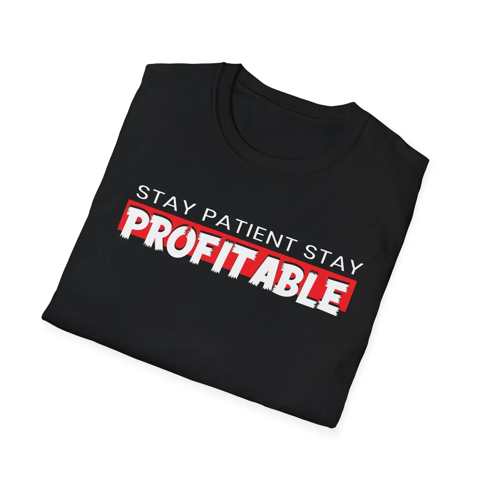 Stay Patient Stay Profitable T-Shirt Printify