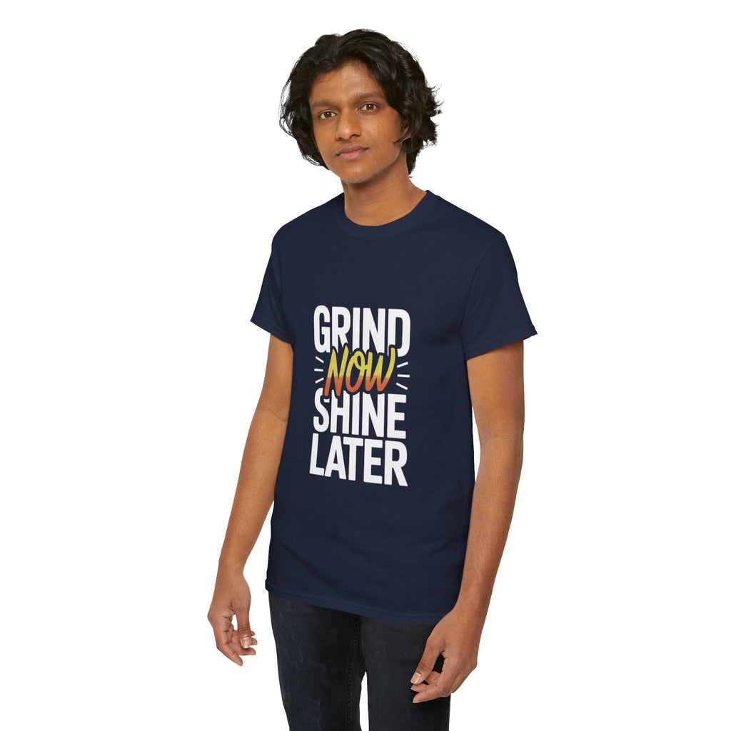 grind now shine later motivational Cotton Tee