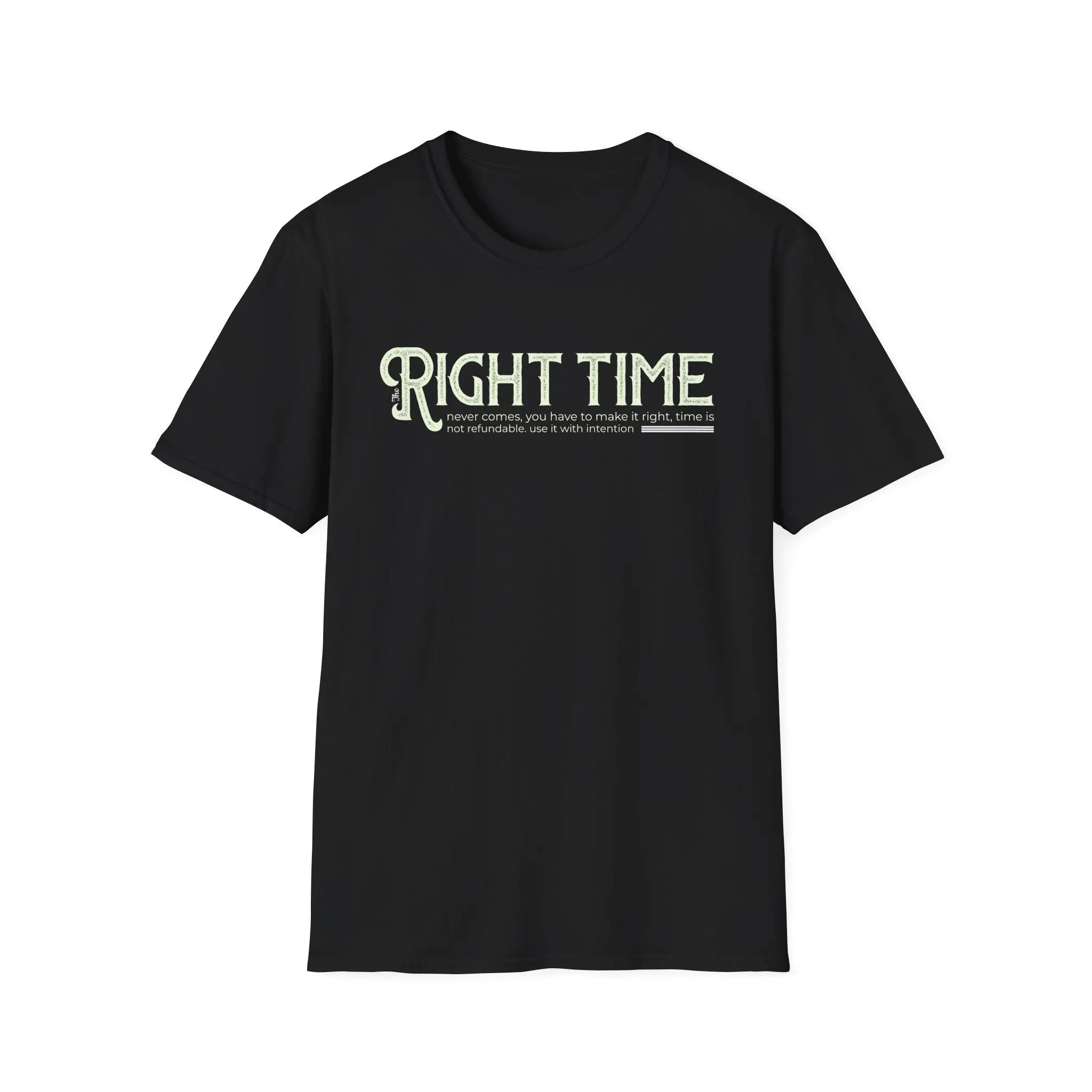 Inspirational Tee — "The Right Time Never Comes Printify