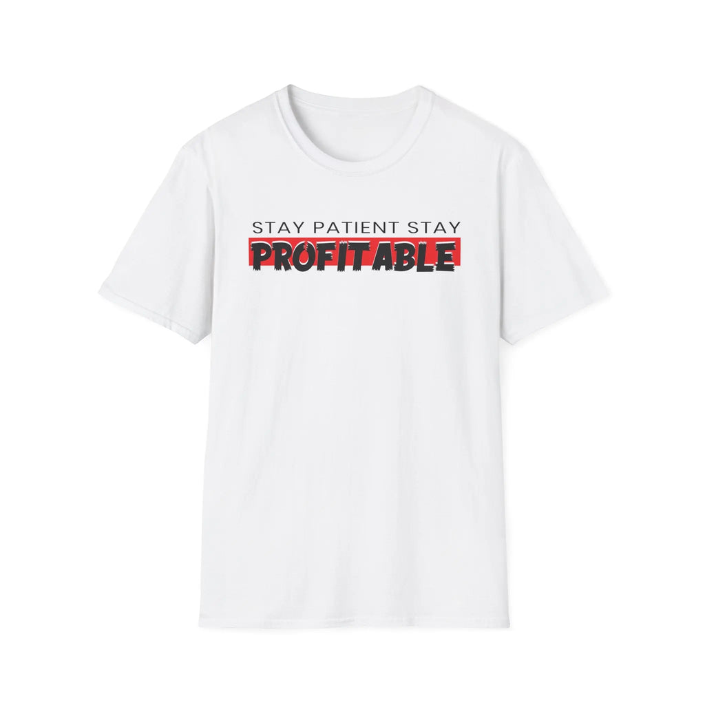 Stay Patient Stay Profitable T-Shirt Printify