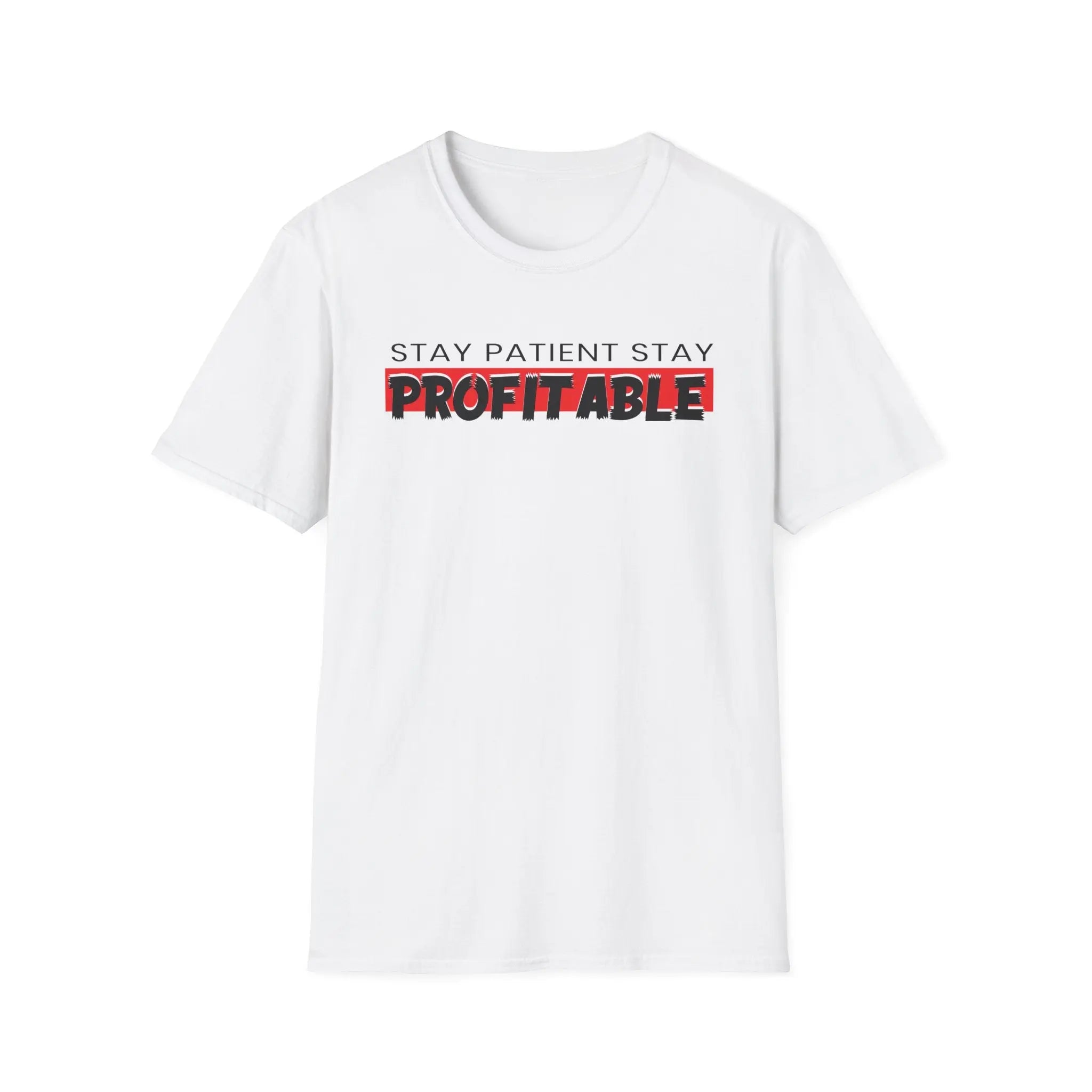 Stay Patient Stay Profitable T-Shirt Printify