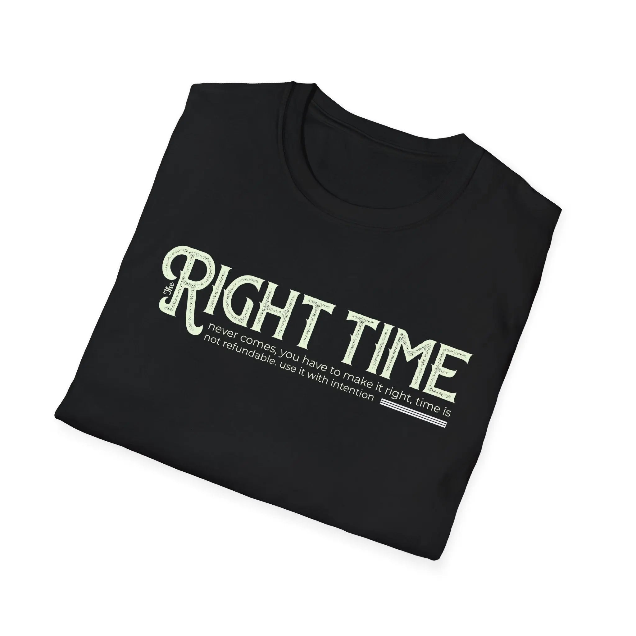 Inspirational Tee — "The Right Time Never Comes Printify