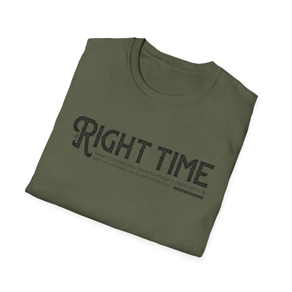 Inspirational Tee — "The Right Time Never Comes Printify